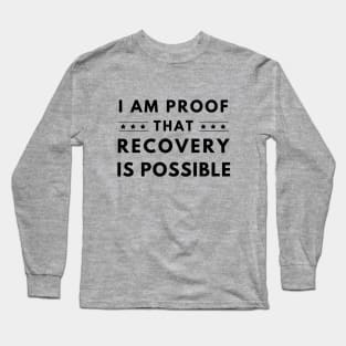 I Am Proof That Recovery Is Possible Long Sleeve T-Shirt